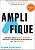 Amplifique: liderando para o hipercrescimento, elevando e intensificando as expectativas com mais agilidade - Imagem 1