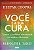 Você é a sua cura: 7 passos para turbinar a imunidade e ter saúde a vida inteira - Imagem 1
