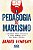 A pedagogia do marxismo - O desastroso método educacional de Paulo Freire, criado para formar ativistas - Imagem 1