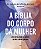 A bíblia do corpo da mulher: Uma revolução na saúde e na boa forma feminina - Imagem 1