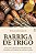 Barriga de trigo: Livre-se do trigo, livre-se dos quilos a mais e descubra seu caminho de volta para a saúde - Imagem 1