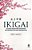 Ikigai: Os cinco passos para encontrar seu propósito de vida e ser mais feliz - Imagem 1