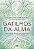 Gatilhos da Alma: Como criar uma linha direta para conversar com sua Alma e consciência espiritual - Imagem 1