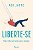 Liberte-se: Uma vida sem vício para sempre - Imagem 1