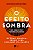 O efeito sombra: como iluminar o poder escondido na sua verdade - Imagem 1