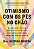 Otimismo com os pés no chão: A ciência de cultivar esperança, resiliência e inteligência emocional mesmo em tempos difíceis - Imagem 1