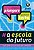 A Escola do Futuro: O Que Querem (e Precisam) Alunos, Pais e Professores - Imagem 1