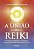 A união com o reiki: princípios espirituais, propósito, desenvolvimento e práticas de cura - Imagem 1