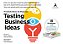 Testing Business Ideas: Este é um guia de campo de experimentação rápida. Use os 44 experimentos para acelerar a escalabilidade. Vença em grande estilo com pequenas apostas… - Imagem 1