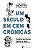 Um século em cem crônicas: Cronistas que fizeram história no GLOBO - Imagem 1