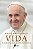 Vida: A minha história através da História: A inspiradora autobiografia de Papa Francisco - Imagem 1