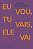 Eu vou, tu vais, ele vai - Imagem 1