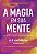 A magia em sua mente: Segredos revelados da mente universal para alcançar o sucesso em qualquer área da vida - Imagem 1