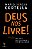 Deus nos livre!: Entusiasmos e desassossegos ligados a religião, religiosidade e espiritualidade - Imagem 1