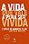 A vida que vale a pena ser vivida - Imagem 1