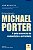 Entendendo Michael Porter: o guia essencial da competição e estratégia - Imagem 1