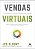 Vendas virtuais: um guia rápido para potencializar os canais de comunicação por vídeo, tecnológicos e online para engajar compradores remotos e fechar vendas rápidas - Imagem 1