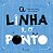 A linha e o ponto - Imagem 1