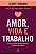 Amor, vida e trabalho - Imagem 1