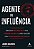 Agente de influência: como usar habilidades da CIA para persuadir qualquer um, verder qualquer coisa e criar um negócio bem-sucedido - Imagem 1