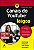 Canais do youtube para leigos - 2ª edição - Imagem 1