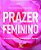 Prazer feminino: 100 perguntas para falar de sexualidade e liberdade - Imagem 1