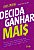 Decida ganhar mais: Descubra como o empreendedorismo, o marketing e o empoderamento financeiro levam mulheres e seus negócios ao topo - Imagem 1