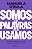 Somos as palavras que usamos: Um guia para entender (um pouco ) e explicar (um pouquinho) o mundo - Imagem 1