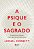 A psique e o sagrado: Espiritualidade para além da religião - Imagem 1
