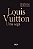 Louis Vuitton: uma saga - Imagem 1