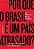 Por que o Brasil é um país atrasado?: O que fazer para entrarmos de vez no século XXI - Imagem 1