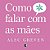 Como falar com as mães - Imagem 1