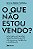 O que não estou vendo?: Descubra os quatro pontos cegos que te atrapalham e aprenda a superá-los - Imagem 1