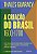 A criação do Brasil: Como uma geração de desbravadores desafiou coroas, religiões e fronteiras, dando ao país ilimitadas ambições de grandeza (2ª edição) - Imagem 1