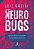 Neurobugs: supere as falhas do seu cérebro, revolucione suas decisões e afie seu pensamento crítico - Imagem 1