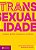 Transexualidade - O corpo entre o sujeito e a ciência: Trilogia sobre sexualidade contemporânea - vol. 1 - Imagem 1