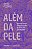 Além da pele: repensar, refazer e reivindicar o corpo no capitalismo contemporâneo - Imagem 1
