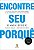 Encontre seu porquê: Um guia prático para descobrir o seu propósito e o de sua equipe - Imagem 1