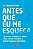 Antes que eu me esqueça: técnicas, hábitos e dicas para afiar a mente e aperfeiçoar a memória - Imagem 1