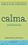 Calma - Workbook: Um guia com atividades práticas para aliviar a ansiedade - Imagem 1