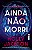 Ainda não morri - Imagem 1