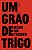 Um grão de trigo - Imagem 1