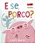 E se, Porco? - Imagem 1