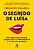 O segredo de Luísa: Uma ideia e uma paixão: como nasce o empreendedor e se cria uma empresa - Imagem 1