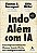 Indo além com IA: como empresas inteligentes alcançam grandes vitórias com a inteligência artificial - Imagem 1