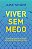 Viver sem medo: Trocando as mentiras do mundo pela verdade libertadora de Deus - Imagem 1