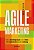Agile Marketing: como as metodologias ágeis e o uso de dados estão revolucionando a gestão do marketing - Imagem 1