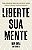 Liberte sua mente: como a ciência pode ajudar você a se livrar de crenças limitantes e alcançar resultados promissores - Imagem 1