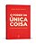 O poder da única coisa: O que realmente importa - Imagem 1