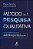 Livro Metodo de Pesquisa Qualitativa: Analisando Fora da Caixa a Pratica de Pesqu - Americo - Imagem 1